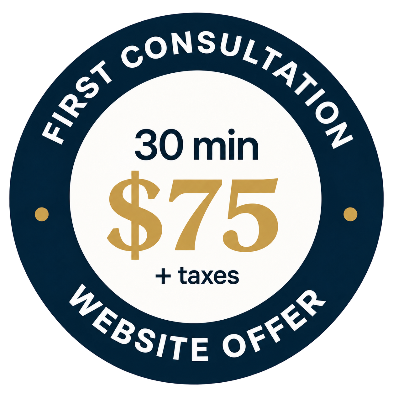 First office consultation : 30 minutes, $75, plus taxes. $75 for the first 30 minutes
for clients only using the form.